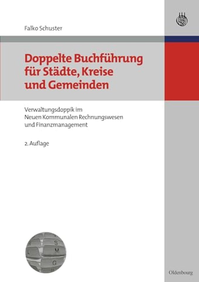 Doppelte Buchführung für Städte, Kreise und Geme – Grundlagen der Verwaltungsdoppik im Neuen Kommunalen Rechnungswesen und Finanzmanagement