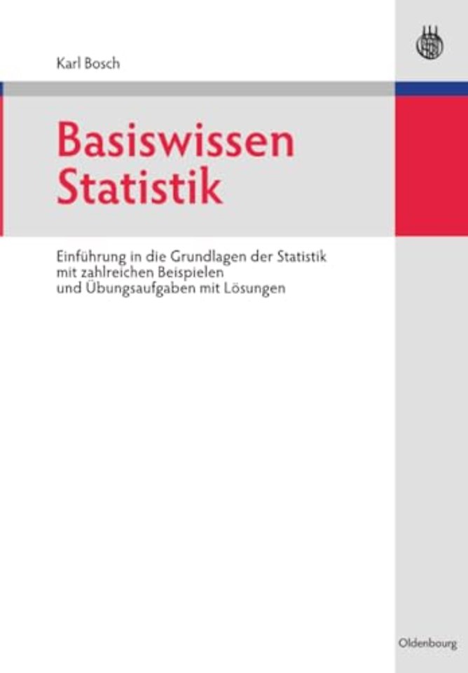 Basiswissen Statistik – Einführung in die Grundlagen der Statistik mit zahlreichen Beispielen und Übungsaufgaben mit Lösungen