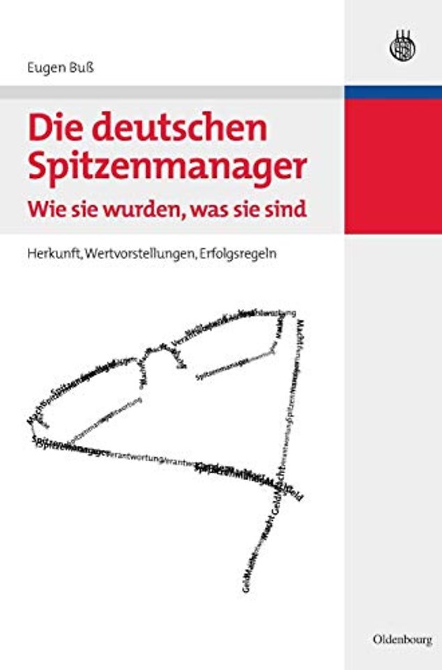 Die deutschen Spitzenmanager – Wie sie wurden, w – Herkunft, Wertvorstellungen, Erfolgsregeln