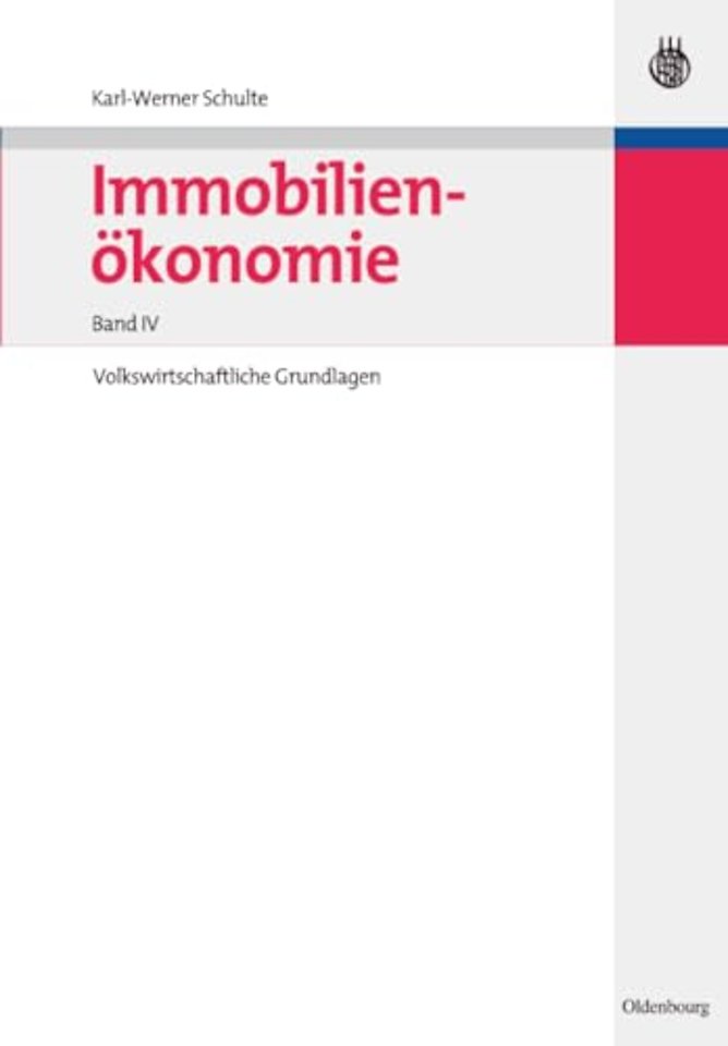 Immobilienökonomie – Band IV: Volkswirtschaftliche Grundlagen