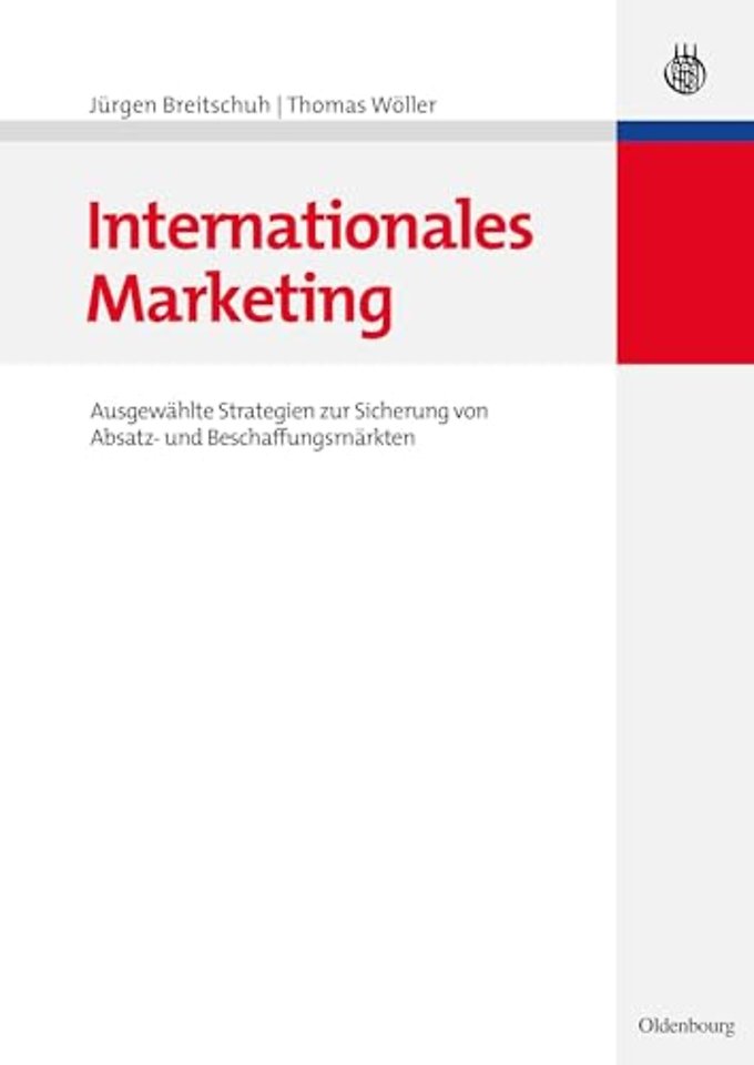 Internationales Marketing – Ausgewählte Strategien zur Sicherung von Absatz– und Beschaffungsmärkten