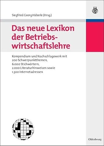 Das neue Lexikon der Betriebswirtschaftslehre – Kompendium und Nachschlagewerk – mit 200 Schwerpunktthemen, 6.000 Stichwörtern, 2.000 Liter