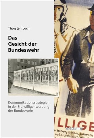 Das Gesicht der Bundeswehr – Kommunikationsstrategien in der Freiwilligenwerbung der Bundeswehr 1956 bis 1989