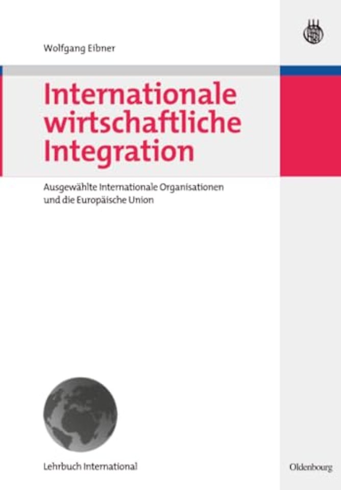 Internationale wirtschaftliche Integration – Ausgewählte Internationale Organisationen und die Europäische Union