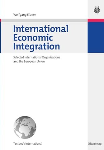 International Economic Integration – Selected International Organizations and the European Union