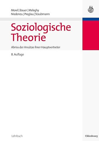 Soziologische Theorie – Abriβ der Ansätze ihrer Hauptvertreter