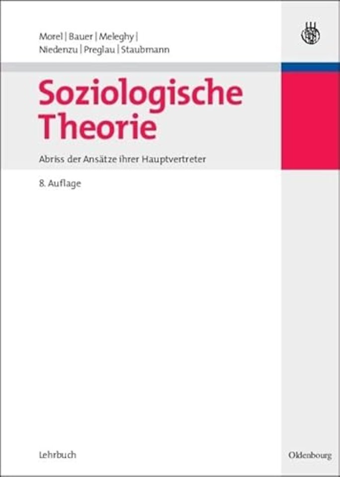 Soziologische Theorie – Abriβ der Ansätze ihrer Hauptvertreter