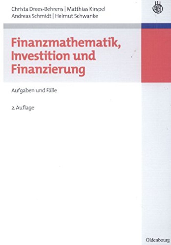 Finanzmathematik, Investition und Finanzierung – Aufgaben und Fälle
