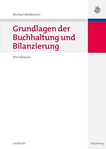 Grundlagen der Buchhaltung und Bilanzierung – Mit Fallstudie