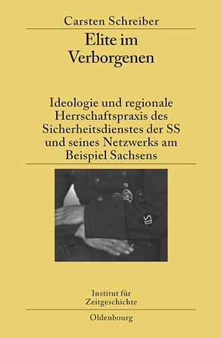 Elite im Verborgenen – Ideologie und regionale Herrschaftspraxis des Sicherheitsdienstes der SS und seines Netzwerks am Beispiel Sachsens