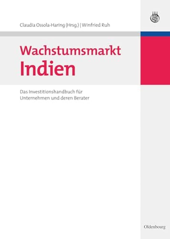 Wachstumsmarkt Indien – Das Investitionshandbuch für Unternehmen und deren Berater
