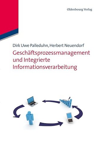 Geschaftsprozessmanagement und integrierte Informationsverarbeitung