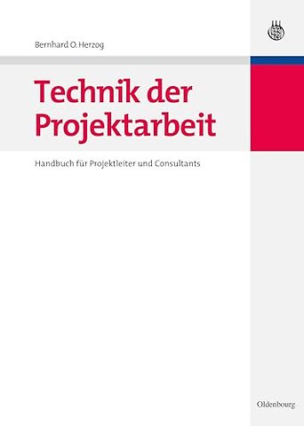 Technik der Projektarbeit – Handbuch für Projektleiter und Consultants