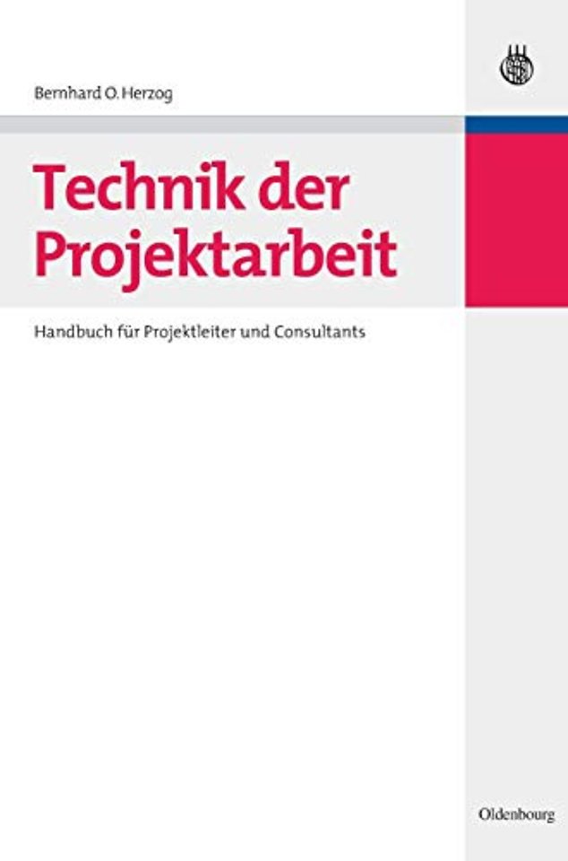Technik der Projektarbeit – Handbuch für Projektleiter und Consultants