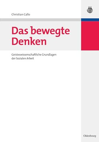 Das bewegte Denken – Geisteswissenschaftliche Grundlagen der Sozialen Arbeit