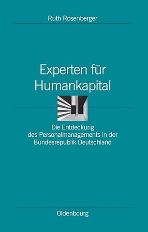 Experten für Humankapital – Die Entdeckung des Personalmanagements in der Bundesrepublik Deutschland