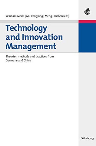 Technology and Innovation Management – Theories, methods and practices from Germany and China