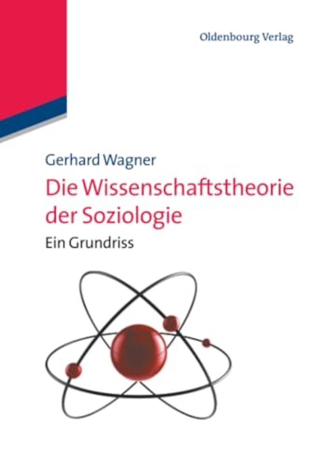 Die Wissenschaftstheorie der Soziologie – Ein Grundriss