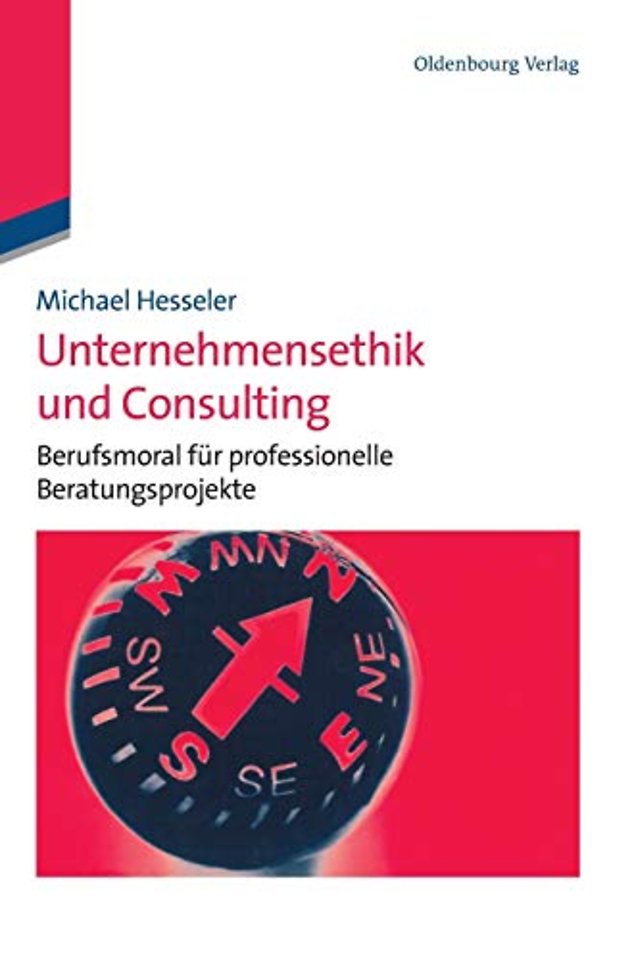 Unternehmensethik und Consulting – Berufsmoral für professionelle Beratungsprojekte