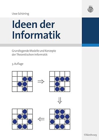 Ideen der Informatik – Grundlegende Modelle und Konzepte der Theoretischen Informatik