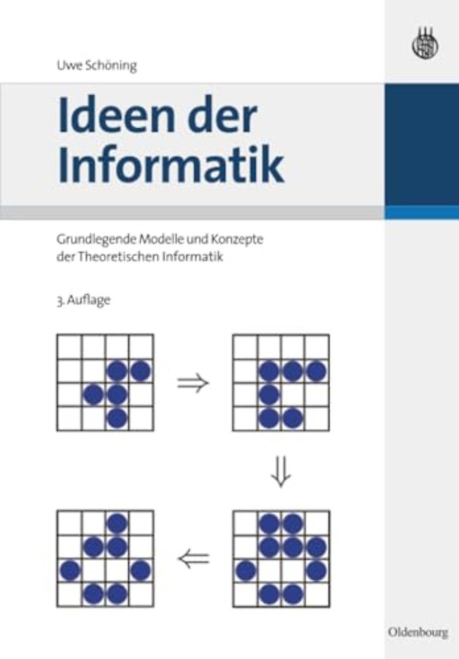 Ideen der Informatik – Grundlegende Modelle und Konzepte der Theoretischen Informatik