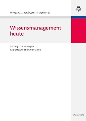 Wissensmanagement heute – Strategische Konzepte und erfolgreiche Umsetzung