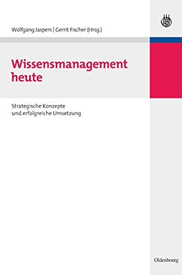 Wissensmanagement heute – Strategische Konzepte und erfolgreiche Umsetzung