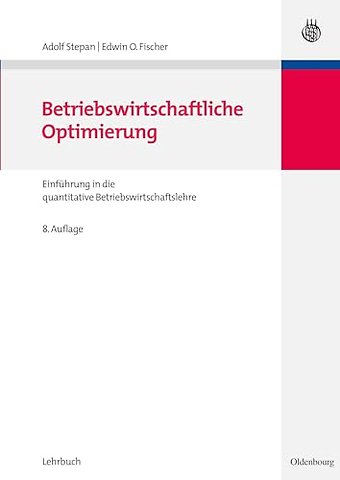 Betriebswirtschaftliche Optimierung – Einführung in die quantitative Betriebswirtschaftslehre