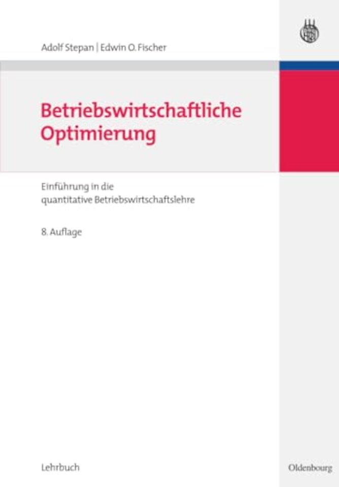 Betriebswirtschaftliche Optimierung – Einführung in die quantitative Betriebswirtschaftslehre