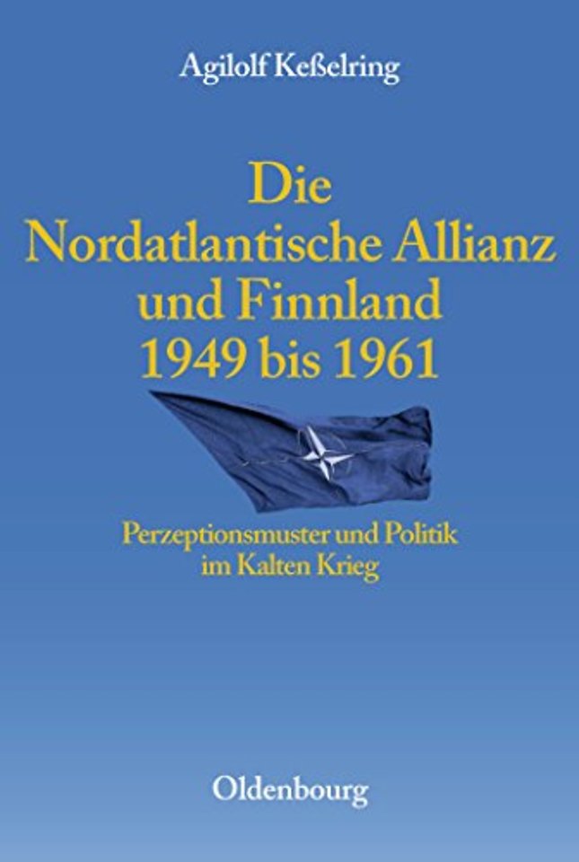 Die Nordatlantische Allianz und Finnland 1949–19 – Perzeptionsmuster und Politik im Kalten Krieg