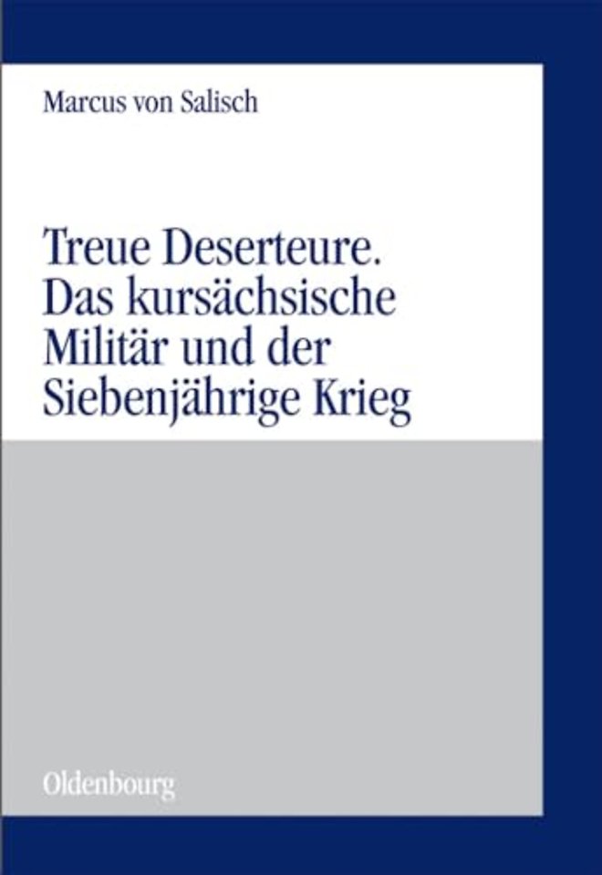 Treue Deserteure – Das kursächsische Militär und der Siebenjährige Krieg