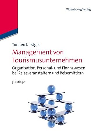 Management von Tourismusunternehmen – Organisation, Personal– und Finanzwesen bei Reiseveranstaltern und Reisemittlern