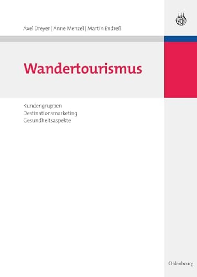 Wandertourismus – Kundengruppen, Destinationsmarketing, Gesundheitsaspekte