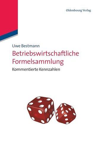 Betriebswirtschaftliche Formelsammlung – Kommentierte Kennzahlen