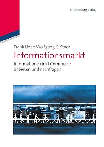 Informationsmarkt – Informationen im I–Commerce anbieten und nachfragen