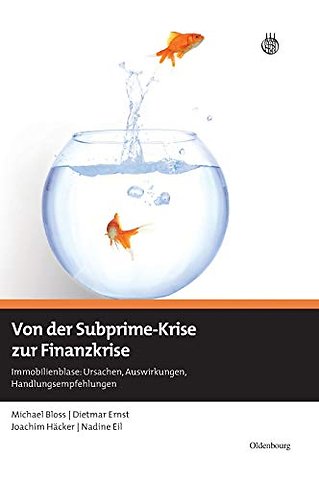 Von der Subprime–Krise zur Finanzkrise – Immobilienblase: Ursachen, Auswirkungen, Handlungsempfehlungen