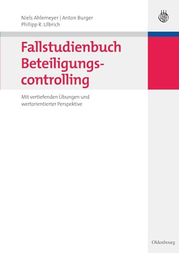 Fallstudienbuch Beteiligungscontrolling – Mit vertiefenden Übungen und wertorientierter Perspektive