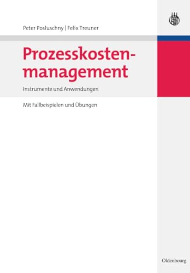 Prozesskostenmanagement – Instrumente und Anwendungen – Mit Fallbeispielen und Übungen