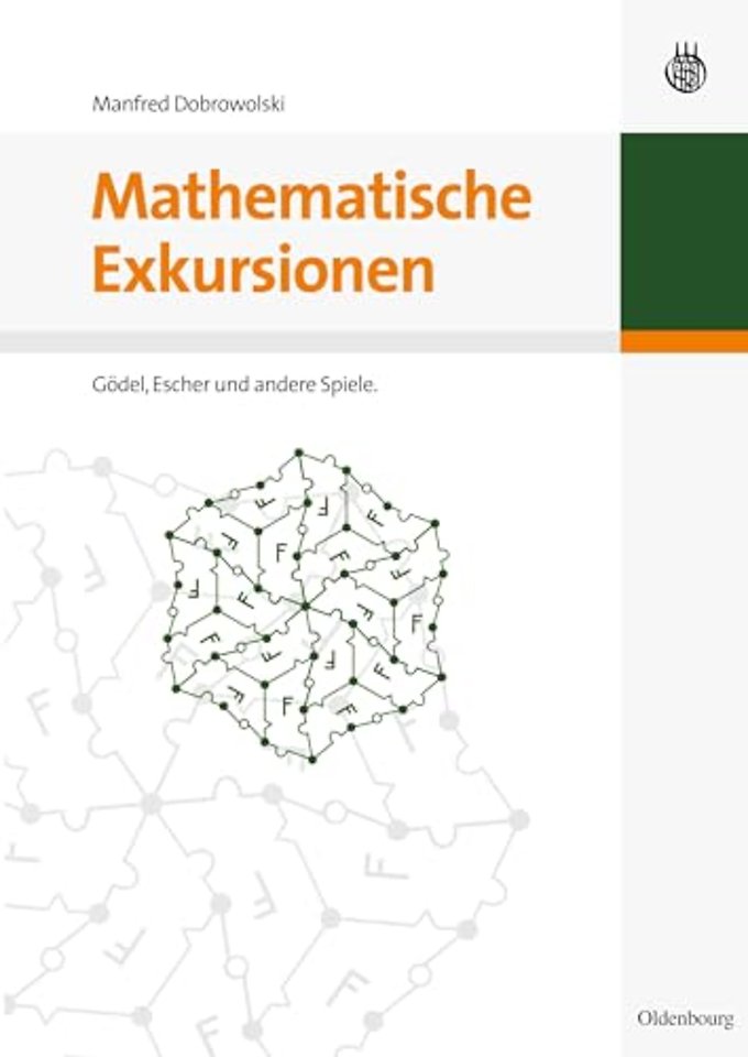 Mathematische Exkursionen – Gödel, Escher und andere Spiele