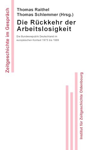 Die Rückkehr der Arbeitslosigkeit – Die Bundesrepublik Deutschland im europäischen Kontext 1973 bis 1989