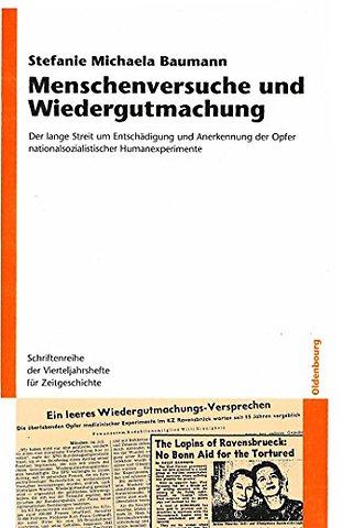 Menschenversuche und Wiedergutmachung – Der lange Streit um Entschädigung und Anerkennung der Opfer nationalsozialistischer Humanexperimente