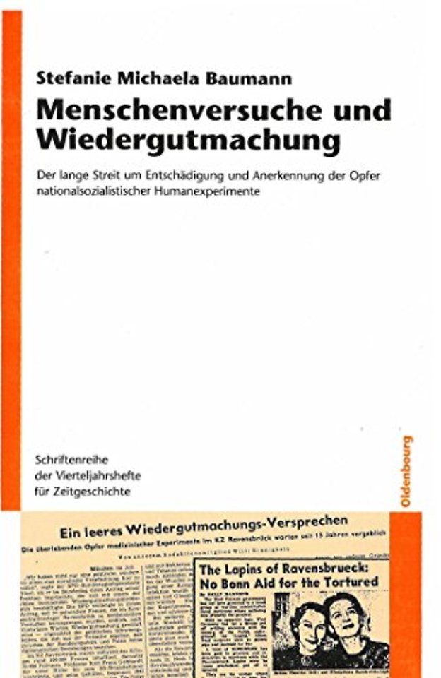 Menschenversuche und Wiedergutmachung – Der lange Streit um Entschädigung und Anerkennung der Opfer nationalsozialistischer Humanexperimente