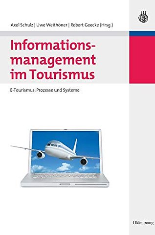 Informationsmanagement im Tourismus – E–Tourismus: Prozesse und Systeme