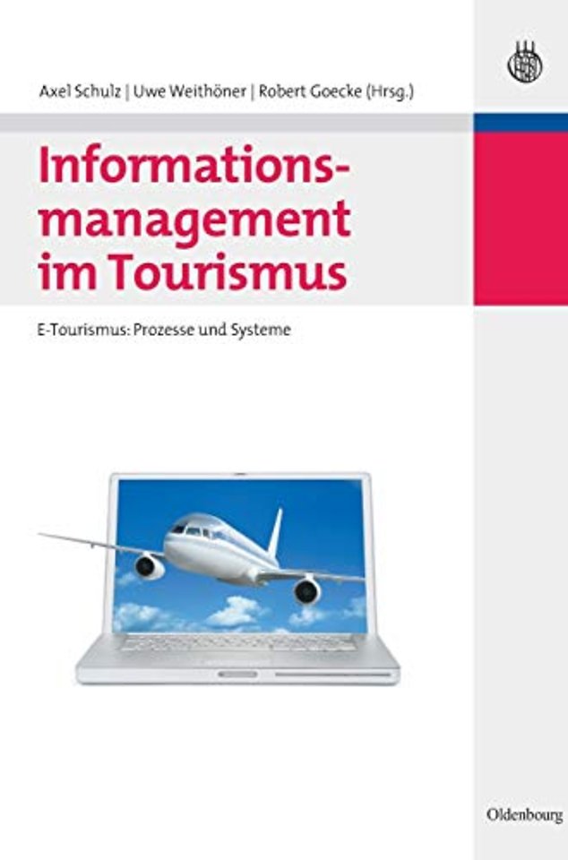 Informationsmanagement im Tourismus – E–Tourismus: Prozesse und Systeme