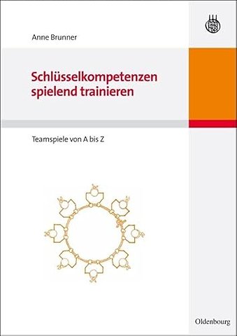 Schlüsselkompetenzen spielend trainieren – Teamspiele von A bis Z