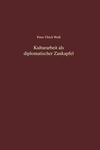 Kulturarbeit als diplomatischer Zankapfel – Die kulturellen Auslandsbeziehungen im Dreiecksverhältnis der beiden deutschen Staaten un