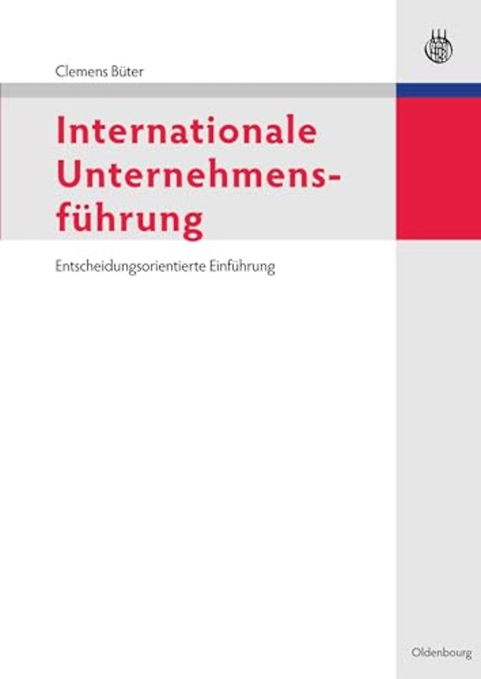 Internationale Unternehmensführung – Entscheidungsorientierte Einführung
