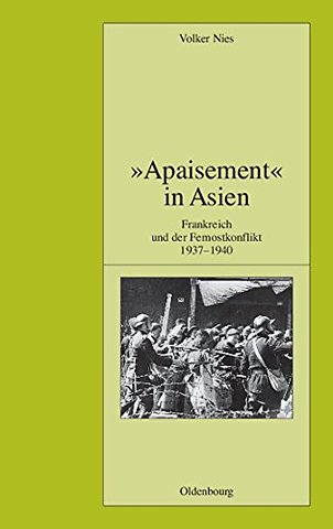 "Apaisement" in Asien – Frankreich und der Fernostkonflikt 1937–1940