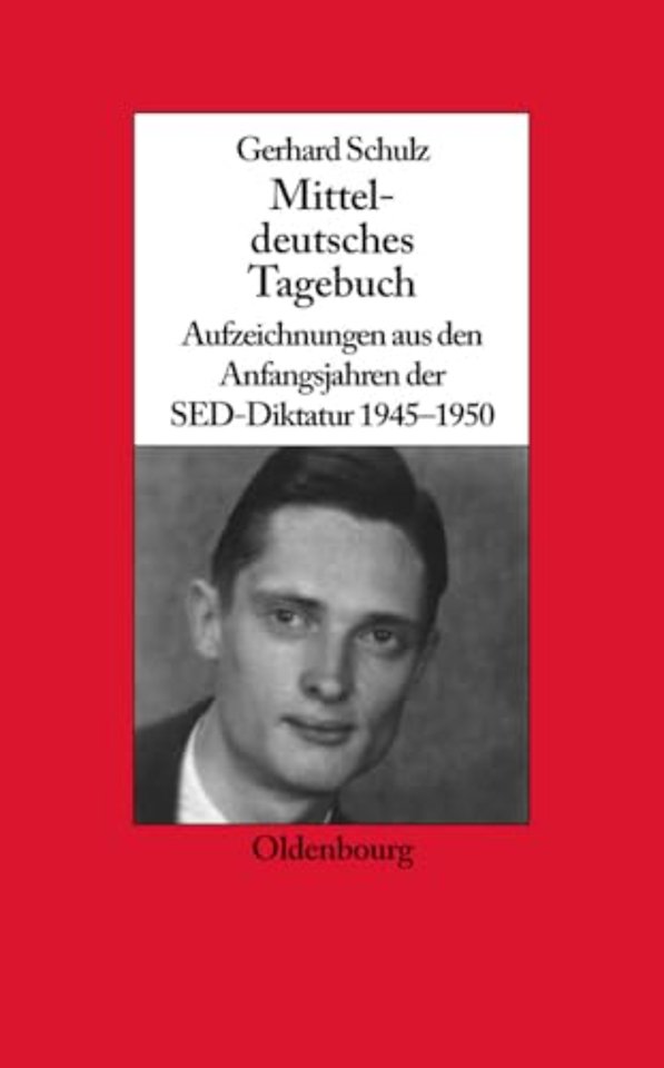 Mitteldeutsches Tagebuch – Aufzeichnungen aus den Anfangsjahren der SED–Diktatur 1945–1950
