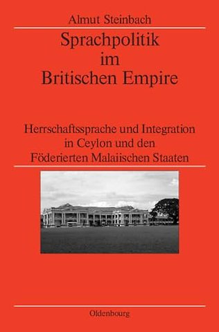 Sprachpolitik im Britischen Empire – Herrschaftssprache und Integration in Ceylon und den Föderierten Malaiischen Staaten